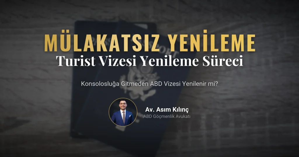 ABD Turist Vizem Var, Konsolosluğa Gitmeden Vizemi Yenileyebilir Miyim?