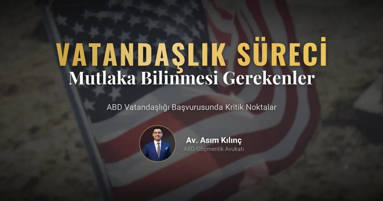 ABD Vatandaşlığı Başvuru Sürecinde Mutlaka Bilinmesi Gerekenler