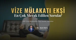 ABD Vize Mülakatları: Avukat Asım Kılınç Ekşi Sözlükte En Çok Merak Edilen Soruları Yanıtlıyor