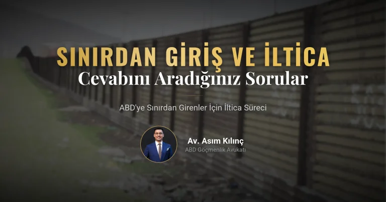 ABD’ye Sınırdan Girenler için İltica Sürecine Dair Cevabını Aradığınız Tüm Sorular