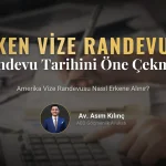 Amerika Vize Randevumu Nasıl Erken Tarihe Alırım?