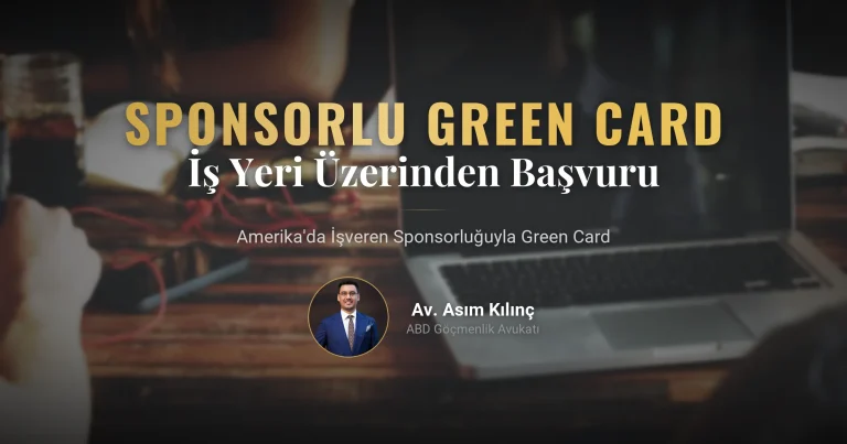 Amerika’da İş Yeri Sponsorluğu ile Nasıl Green Card Alınır?