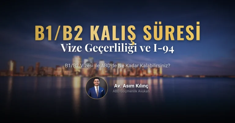 B1/B2 Vizesi ile ABD’de Ne Kadar Kalabilirim? B1/B2 Vizesi Geçerlilik ve Kalış Süresi 
