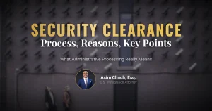 Being Subject to a Security Clearance: Process, Reasons, and Key Considerations