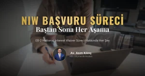 EB-2 National Interest Waiver Başvuru Süreci Hakkında Her Şey