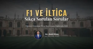 F1 Öğrenci Vizesi ve İltica Hakkında Sıkça Sorulan Sorular