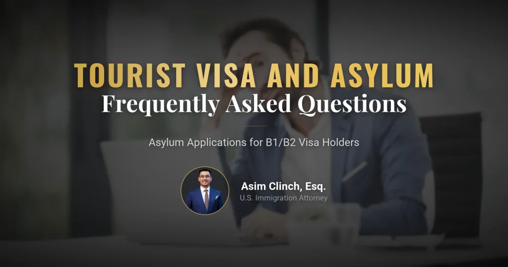 Frequently Asked Questions About Asylum Applications for B1/B2 Tourist Visa Holders
