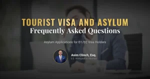 Frequently Asked Questions About Asylum Applications for B1/B2 Tourist Visa Holders