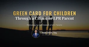 Green Card Application for Children of U.S. Citizens and Green Card Holders