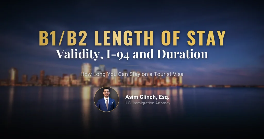 How Long Can I Stay in the U.S. with a B1/B2 Visa? Validity and Duration of Stay for B1/B2 Visas