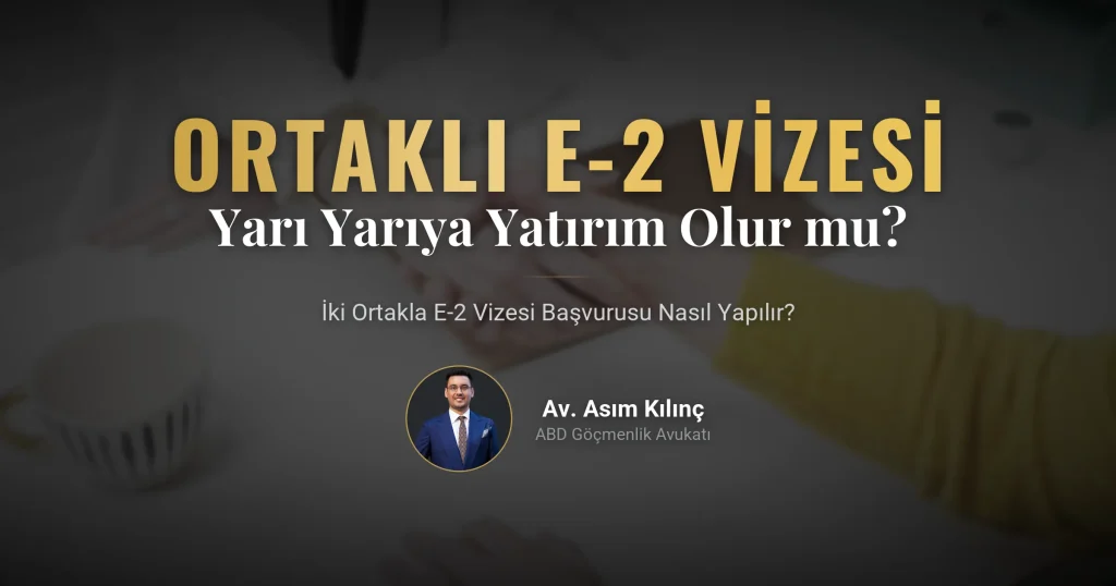 İki Ortak Yarı Yarıya Yatırım Yaparak E-2 Vizesi Alabilir mi?