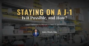 Is It Possible to Stay in the U.S. with a J1 Visa?