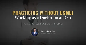 Practicing Medicine in the U.S.: Working as a Doctor Without Taking the USMLE Exam via the O-1 Visa
