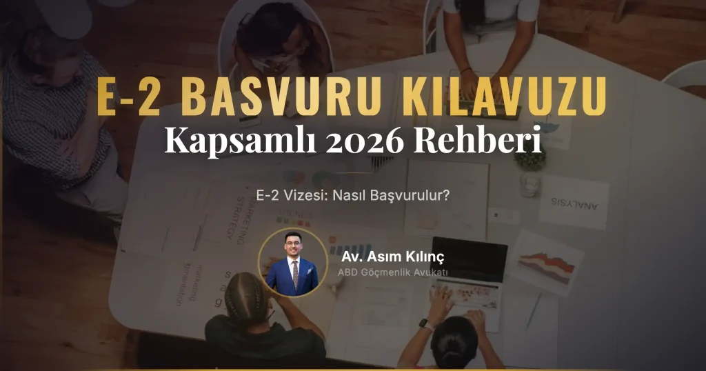 E-2 Vizesi Nedir? Nasıl Başvurulur? Şartları Nelerdir? (2026 Kapsamlı Rehber)