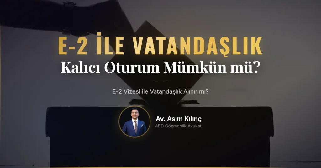 E-2 Vizesi ile Vatandaşlık Alınır mı?