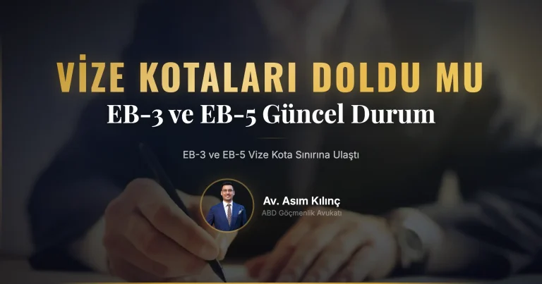 EB-3, EW ve EB-5 Vize Kategorileri Yıllık Kota Sınırına Ulaştı: Bu Durum İşverenler ve Çalışanlar İçin Ne Anlama Geliyor?