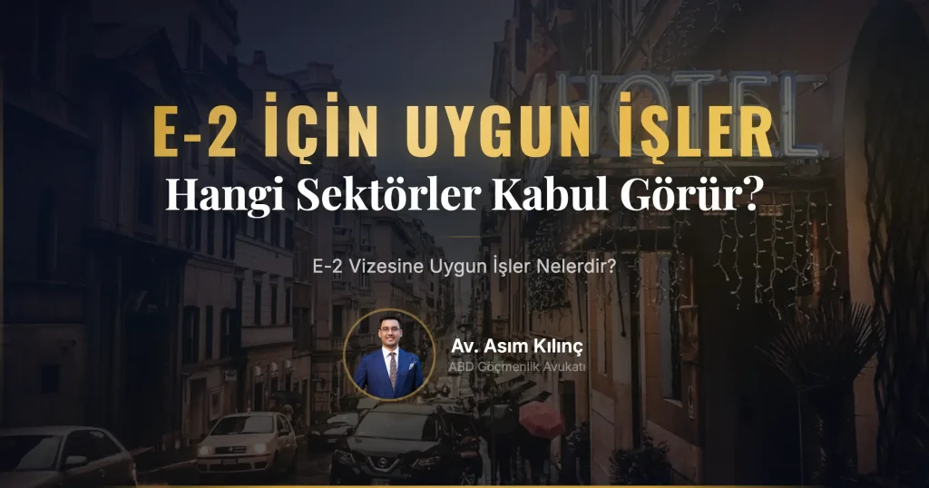 E-2 Vizesine Uygun İşler Nelerdir?