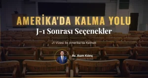 J1 Vizesi ile Amerika’da Kalmak Mümkün mü?