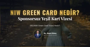 EB2/NIW Green Card Vizesi Nedir?