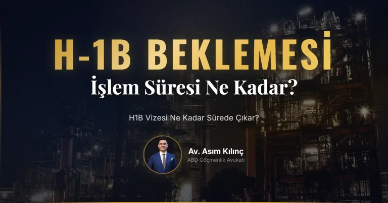 H1B Vizesi Ne Kadar Sürede Çıkar?