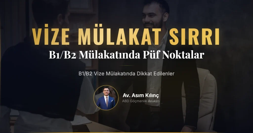 B1/B2 Vize Mülakatlarında Dikkat Edilmesi Gerekenler