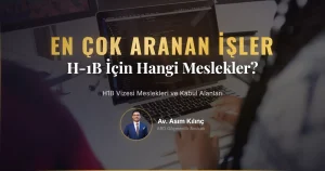 H1B Vizesi Meslekleri Neler? En Hızlı Kabul Alanlar Hangileri?
