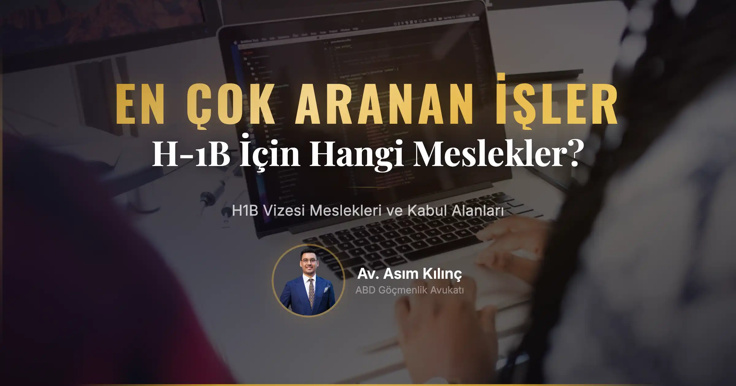 H1B Vizesi Meslekleri Neler? En Hızlı Kabul Alanlar Hangileri?