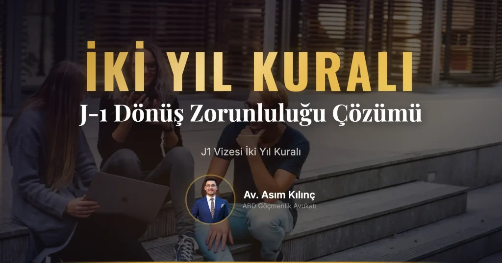 J1 Vizesi İki Yıl Kuralı Nedir, Nasıl Kaldırılır?