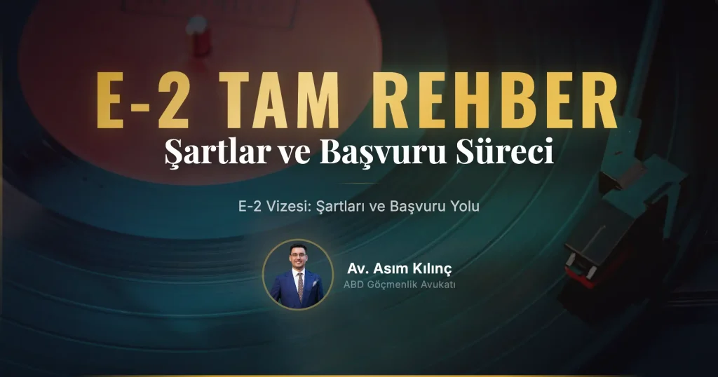 E-2 Vizesi Nedir? Nasıl Başvurulur? Şartları Nelerdir?
