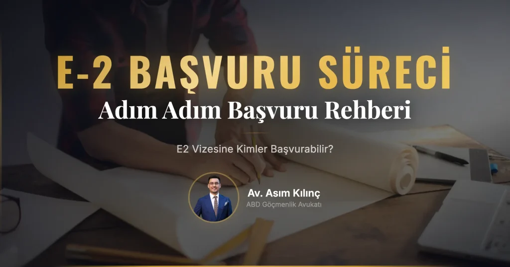 E2 Vizesine Kimler Başvuru Yapabilir? – Başvuru Süreci Rehberi