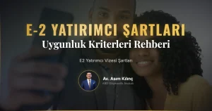 E2 Yatırımcı Vizesi Şartları Nelerdir?