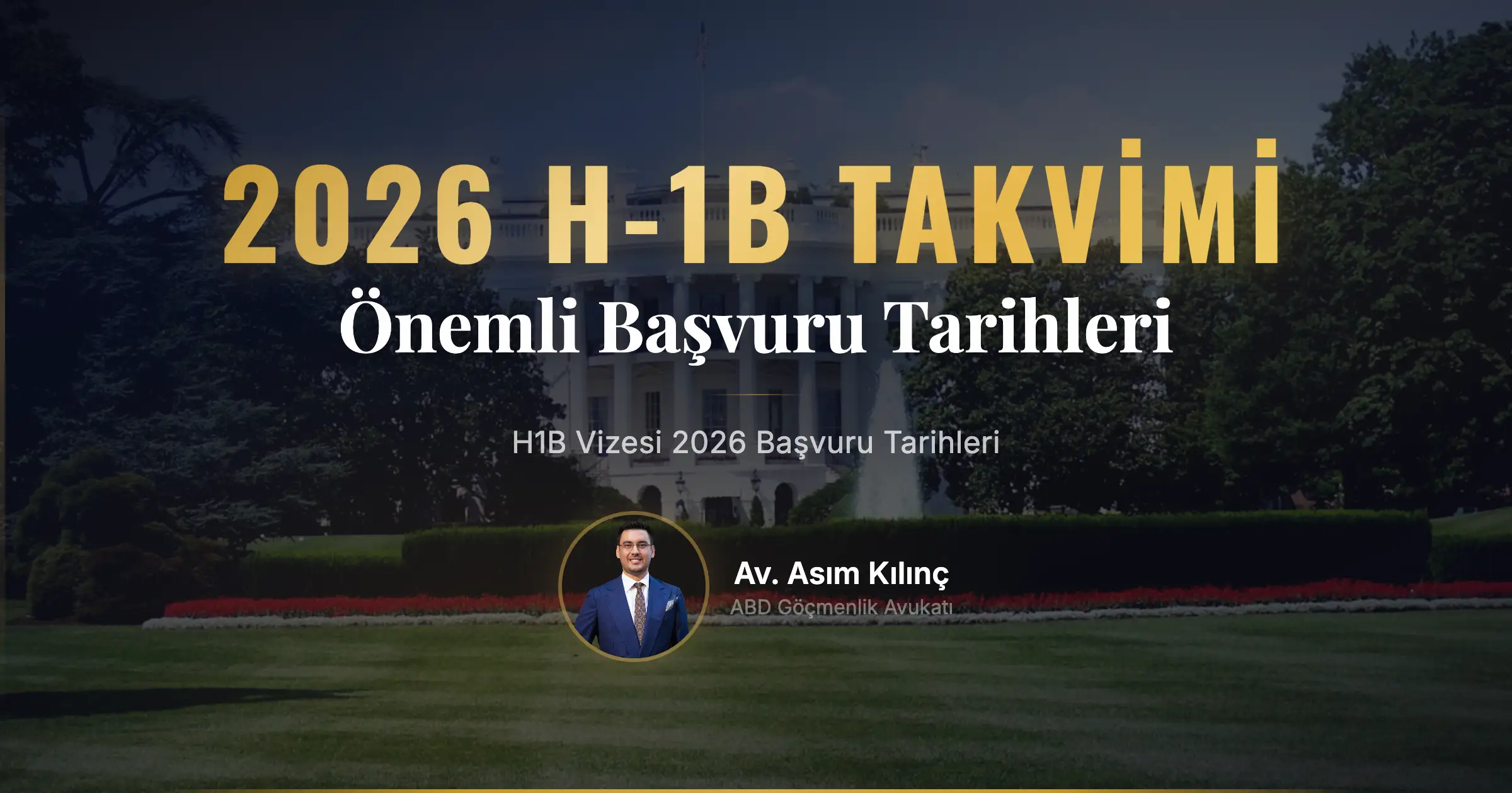 H1B Vizesi Başvuru Tarihleri (2026 Rehberi)