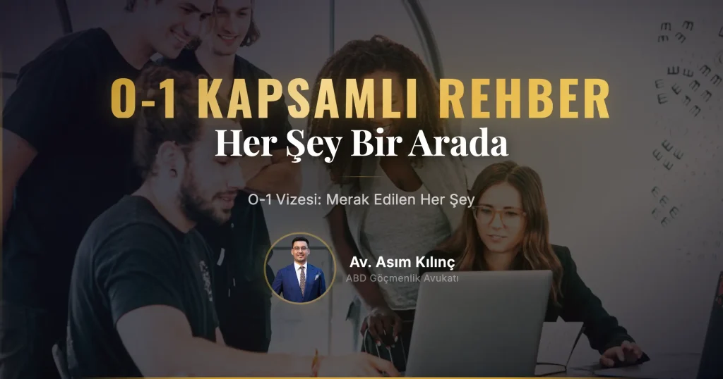 O-1 Vizesi Nedir? Nasıl Alınır? – O1 Vizesi Hakkında Merak Edilen Her Şey