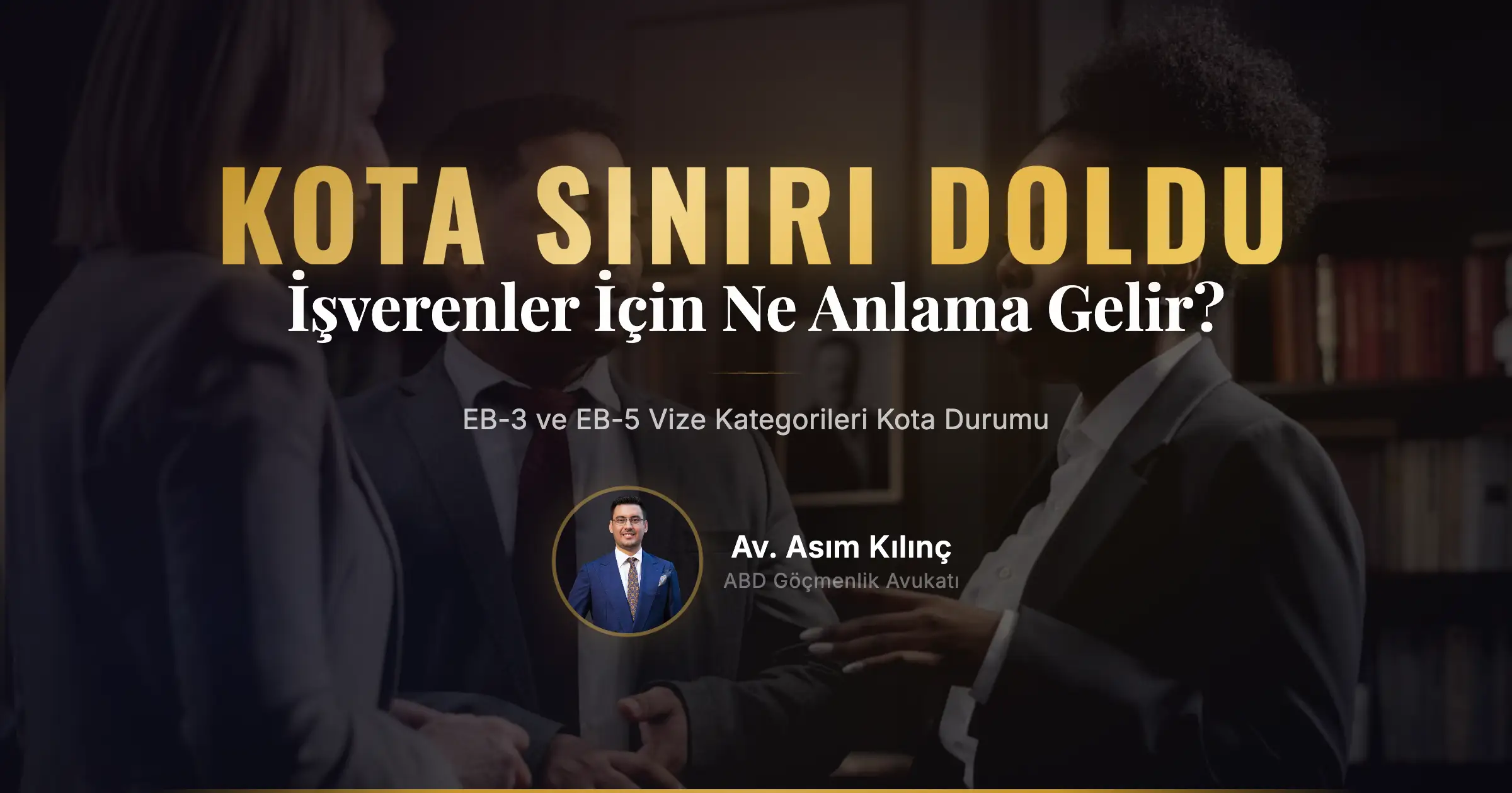 EB-3 ve EB-5 Vize Kategorileri Yıllık Kota Sınırına Ulaştı