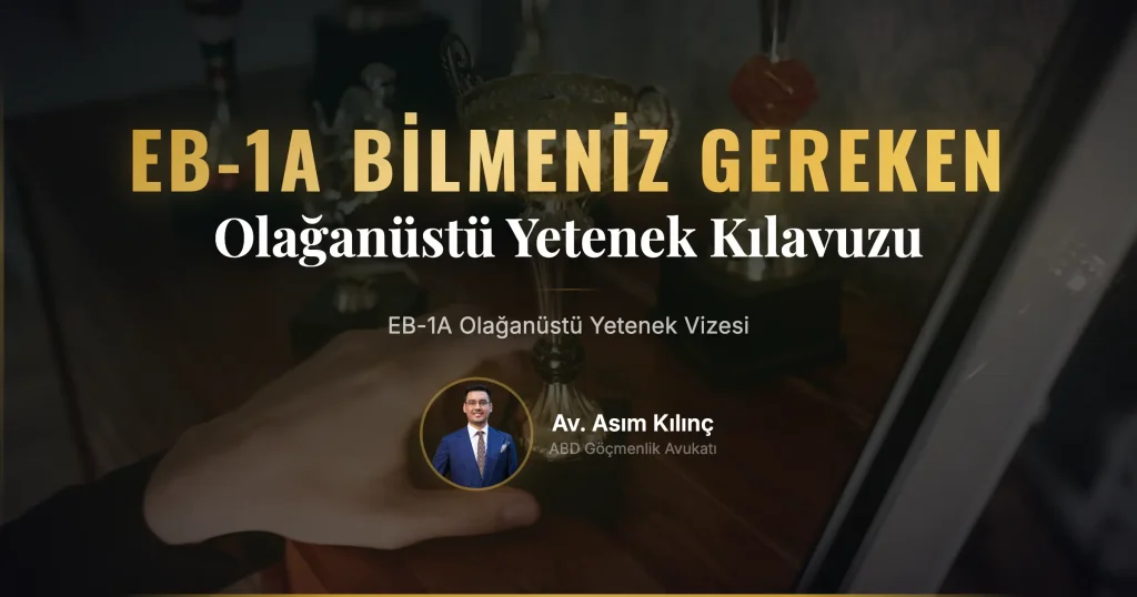 EB-1A Olağanüstü Yetenek Vizesi Hakkında Bilmeniz Gereken Her Şey
