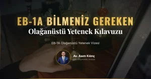 EB-1A Olağanüstü Yetenek Vizesi Hakkında Bilmeniz Gereken Her Şey