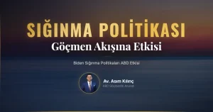 Başkan Biden’ın Sığınma Politikaları ABD’deki Göçmen Akışını Azalttı