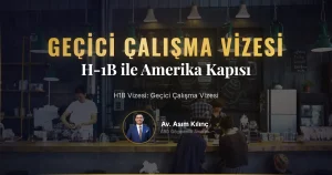 H1B Vizesi: Amerika Geçici Çalışma Vizesi Nasıl Alınır?