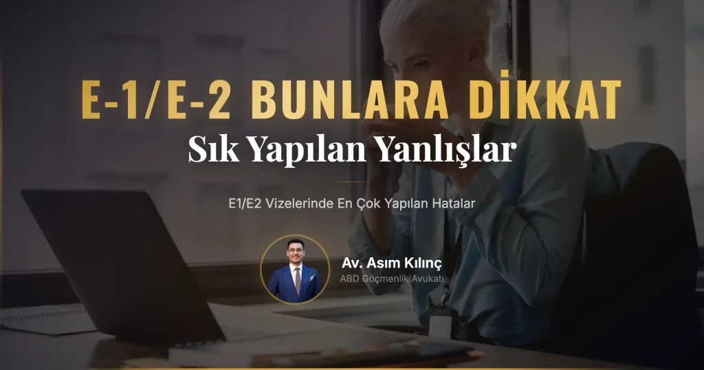 E1/E2 Vizelerinde En Çok Yapılan Hatalar