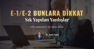 E1/E2 Vizelerinde En Çok Yapılan Hatalar