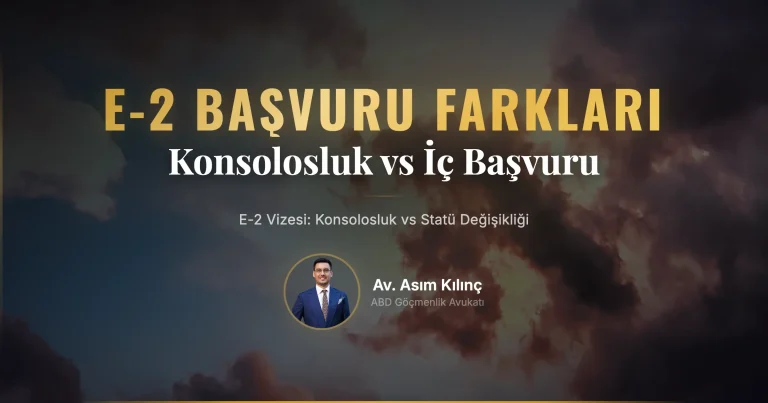 E-2 Vizesine Başvururken Konsolosluk Süreci ve Amerika İçi Statü Değişikliği Farkı Nedir?