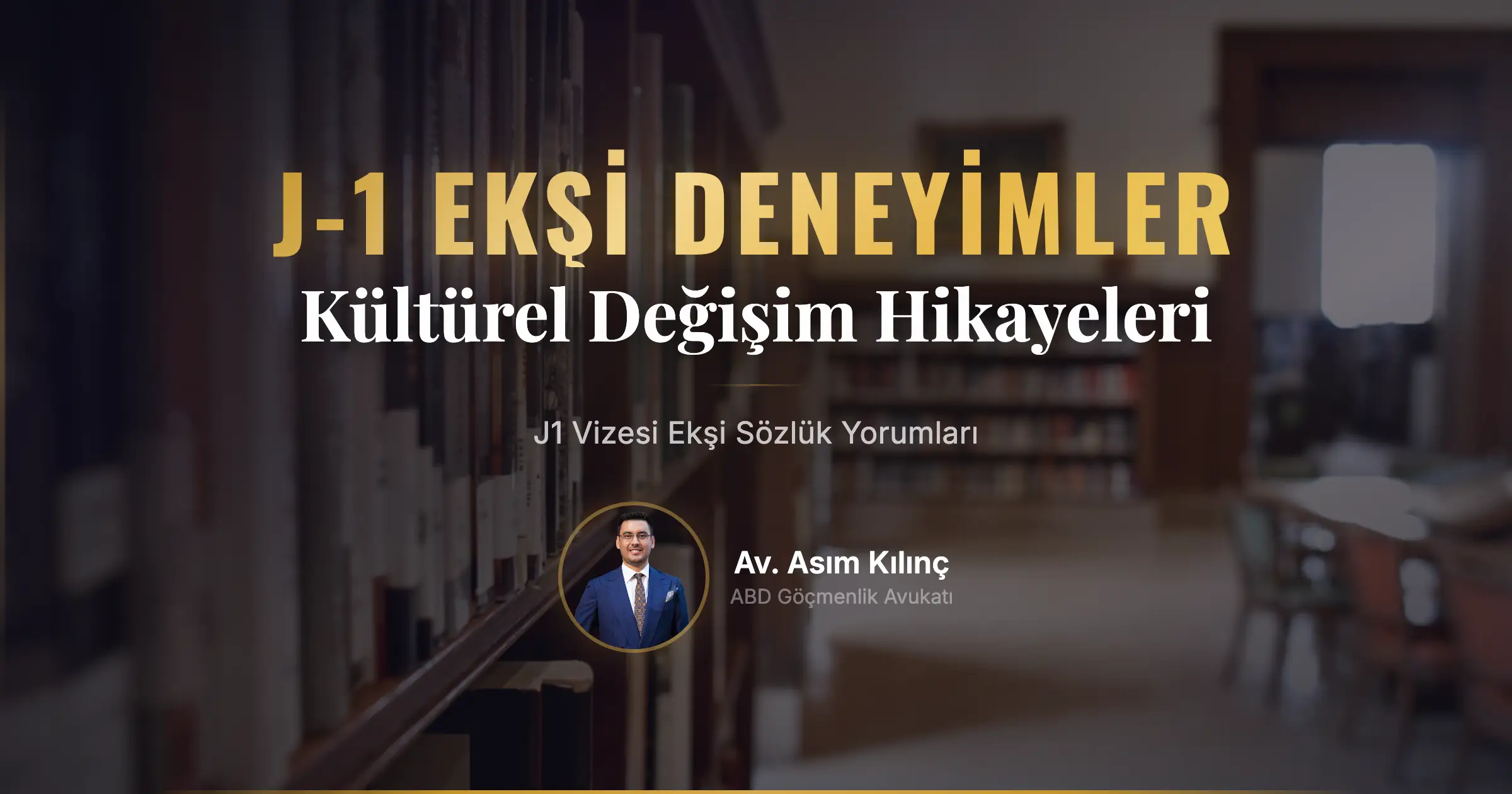 J1 Vizesi Ekşi Sözlük: Avukat Asım Kılınç Ekşi Sözlükte En Çok Merak Edilen Soruları Yanıtlıyor