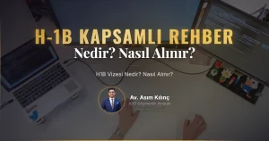 H1B Vizesi Nedir? Nasıl Alınır?