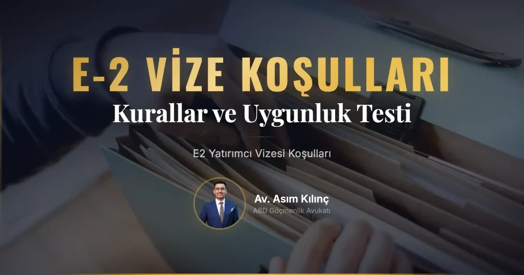 E2 Yatırımcı Vizesi için Koşullar ve Kurallar Nelerdir?