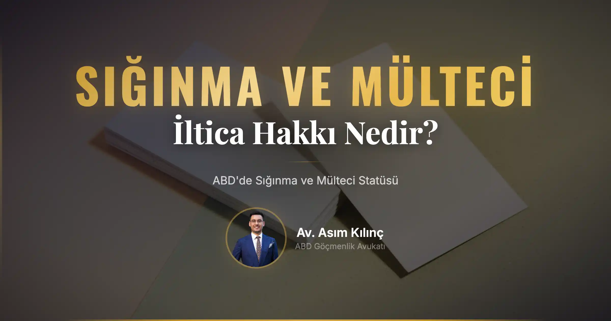 ABD’de Sığınma ve Mülteci Statüsünü Anlamak