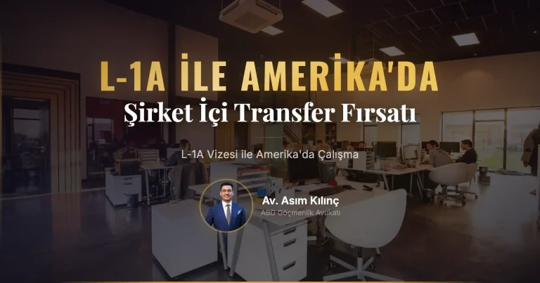 L-1A Şirket İçi Transfer Vizesi ile Amerika’da Çalışma Fırsatı Yakalayın!