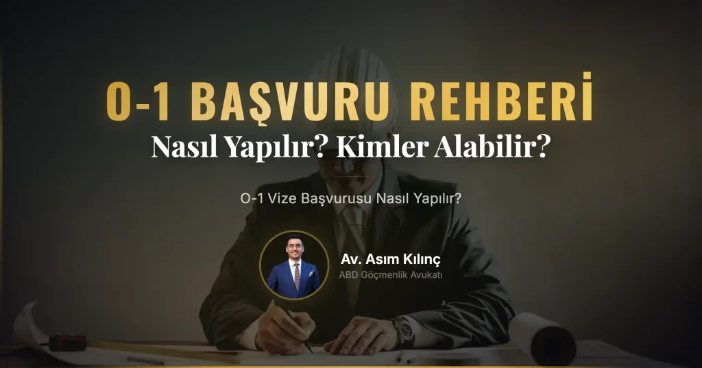 O-1 Vize Başvurusu Nasıl Yapılır? O1 Vizesi Kimler Alabilir?