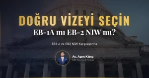 EB1-A ve EB2 NIW: Amerika’da Kariyer Yapmak İçin Doğru Vizeyi Seçin
