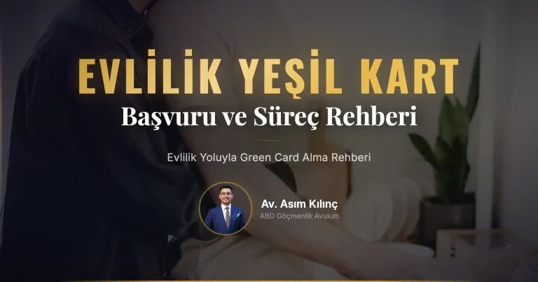 Evlilik Yoluyla Green Card alma | Green Card Başvurusu, Süreci ve Alma Rehberi