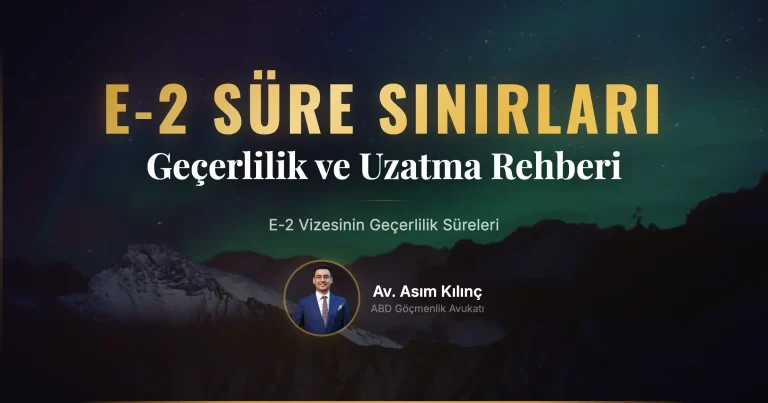 E-2 Vizesinin Geçerlilik Süreleri ve Sınırları